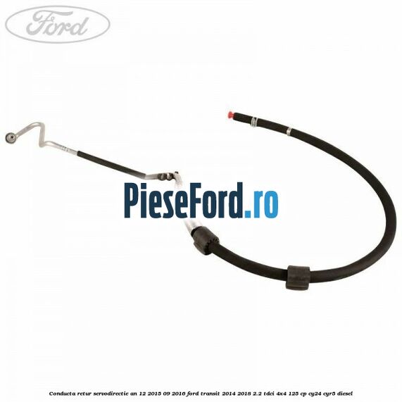 Conducta retur servodirectie an 12/2015-09/2016 Ford Transit 2014-2018 2.2 TDCi 4x4 125 cp CY24, CYR5 diesel