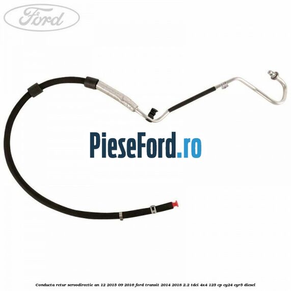Conducta retur servodirectie an 12/2015-09/2016 Ford Transit 2014-2018 2.2 TDCi 4x4 125 cp CY24, CYR5 diesel
