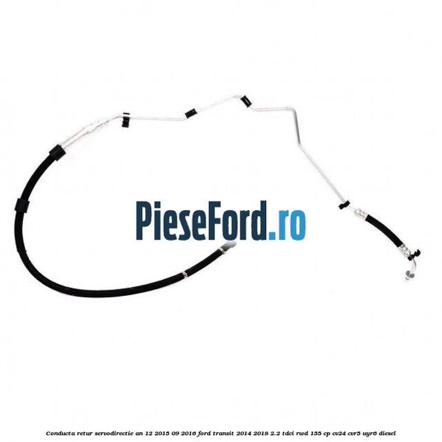 Conducta retur servodirectie an 12/2015-09/2016 Ford Transit 2014-2018 2.2 TDCi RWD 155 cp CV24, CVR5, UYR6 diesel