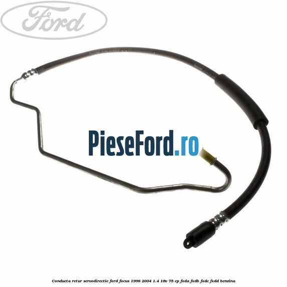 Conducta retur servodirectie Ford Focus 1998-2004 1.4 16V 75 cp Conducta retur servodirectie Ford Focus 1998-2004 1.4 16V 75 cp FXDA, FXDB, FXDC, FXDD benzina