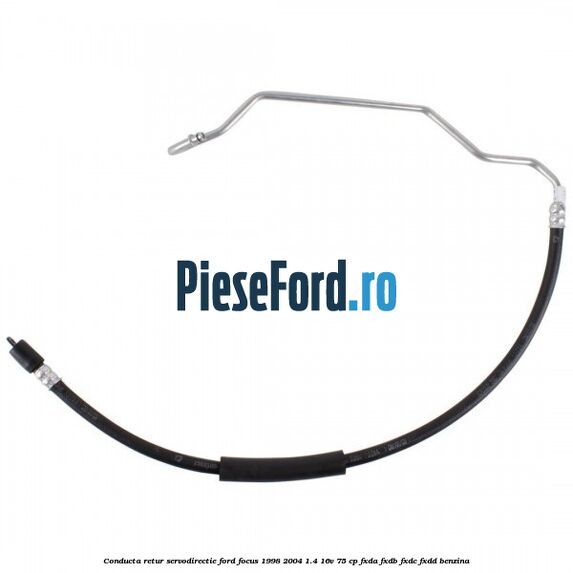 Conducta retur servodirectie Ford Focus 1998-2004 1.4 16V 75 cp Conducta retur servodirectie Ford Focus 1998-2004 1.4 16V 75 cp FXDA, FXDB, FXDC, FXDD benzina