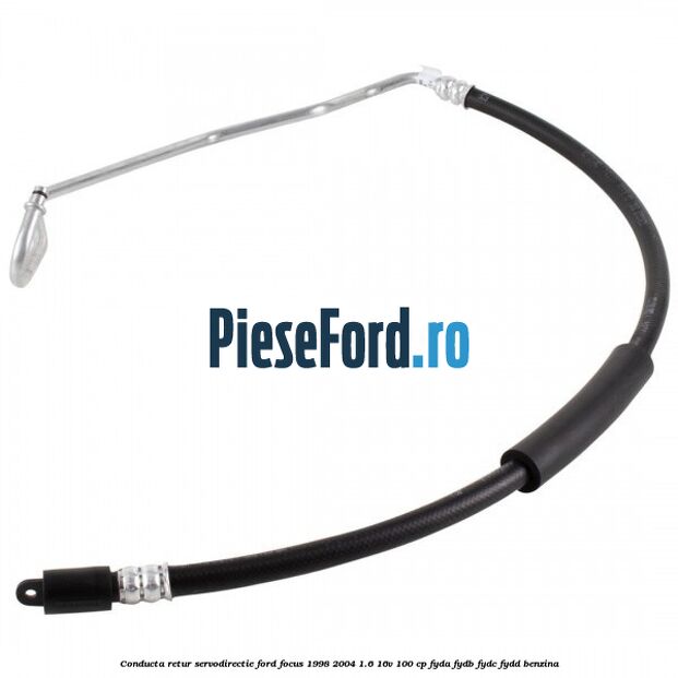 Conducta retur servodirectie Ford Focus 1998-2004 1.6 16V 100 cp FYDA, FYDB, FYDC, FYDD benzina