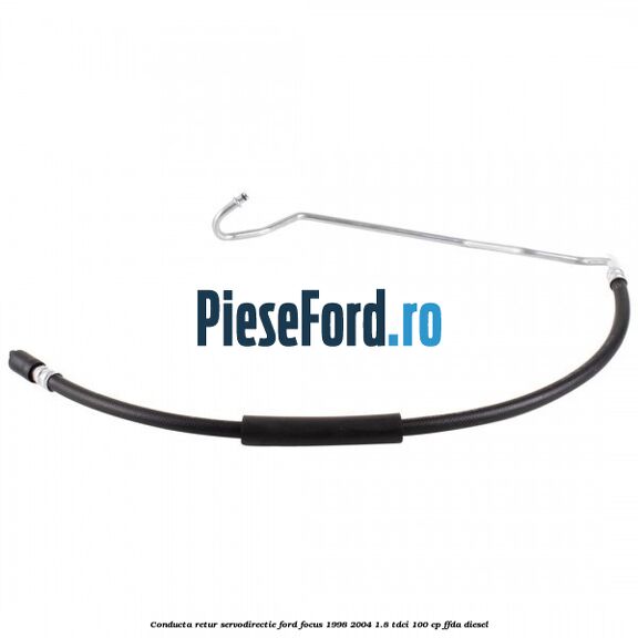 Conducta retur servodirectie Ford Focus 1998-2004 1.8 TDCi 100 cp FFDA diesel