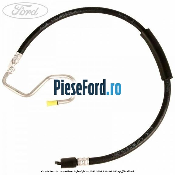 Conducta retur servodirectie Ford Focus 1998-2004 1.8 TDCi 100 cp Conducta retur servodirectie Ford Focus 1998-2004 1.8 TDCi 100 cp FFDA diesel