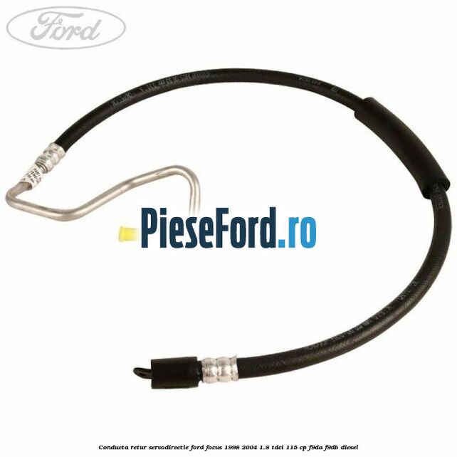 Conducta retur servodirectie Ford Focus 1998-2004 1.8 TDCi 115 cp F9DA, F9DB diesel