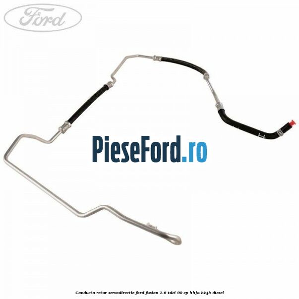 Conducta retur servodirectie Ford Fusion 1.6 TDCi 90 cp Conducta retur servodirectie Ford Fusion 1.6 TDCi 90 cp HHJA, HHJB diesel