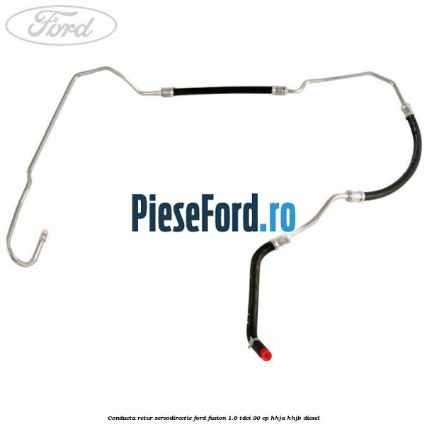 Conducta retur servodirectie Ford Fusion 1.6 TDCi 90 cp Conducta retur servodirectie Ford Fusion 1.6 TDCi 90 cp HHJA, HHJB diesel