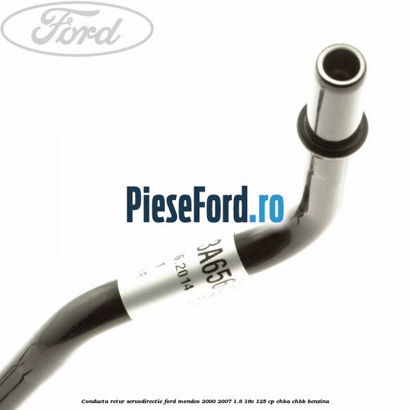 Conducta retur servodirectie Ford Mondeo 2000-2007 1.8 16V 125 cp CHBA, CHBB benzina