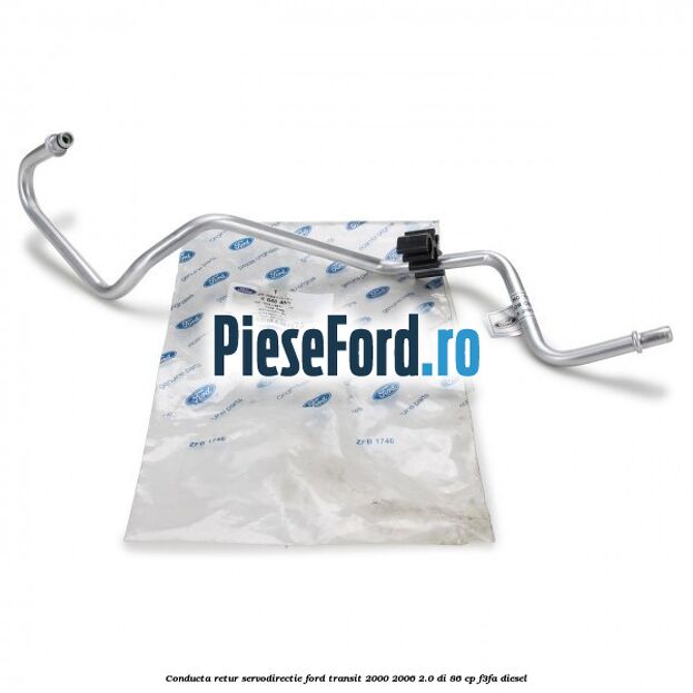 Conducta retur servodirectie Ford Transit 2000-2006 2.0 DI 86 cp F3FA diesel