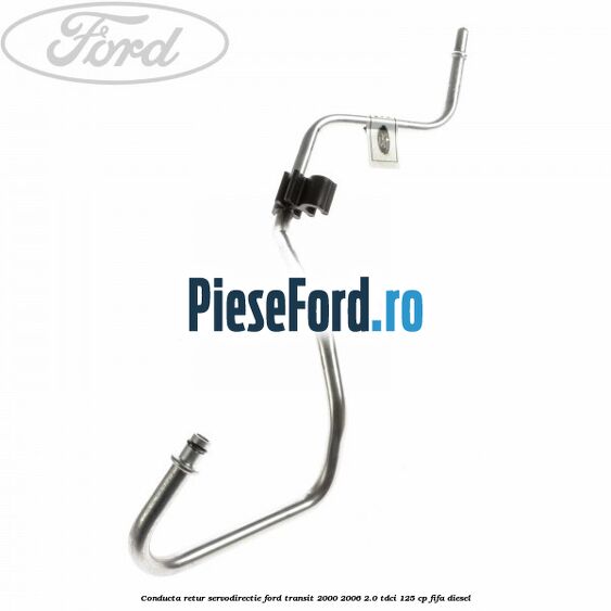 Conducta retur servodirectie Ford Transit 2000-2006 2.0 TDCi 125 cp FIFA diesel