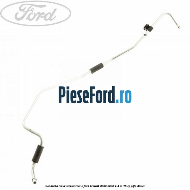 Conducta retur servodirectie Ford Transit 2000-2006 2.4 DI 75 cp F4FA diesel