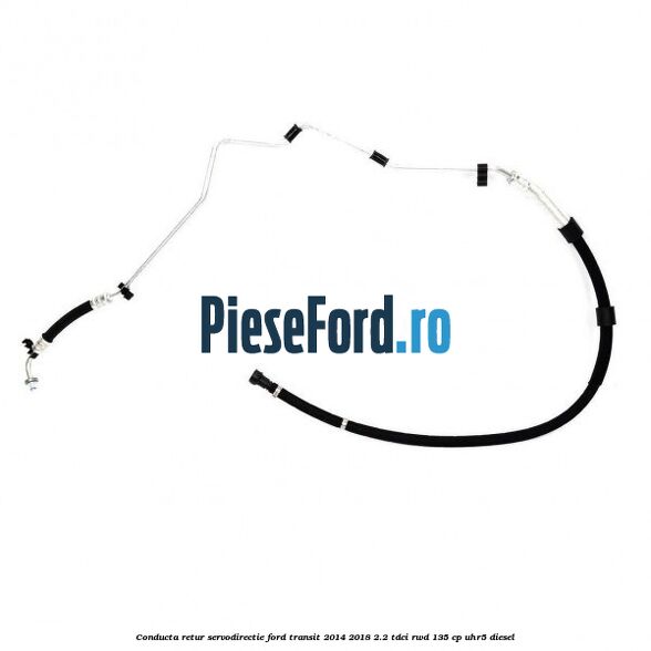 Conducta retur servodirectie Ford Transit 2014-2018 2.2 TDCi RWD 135 cp UHR5 diesel
