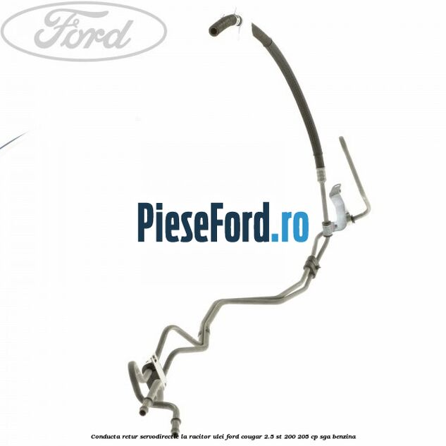 Conducta retur servodirectie la racitor ulei Ford Cougar 2.5 ST 200 205 cp SGA benzina