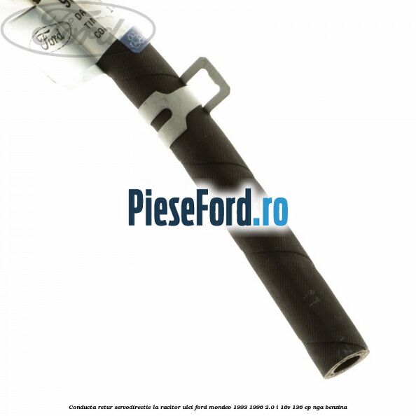 Conducta retur servodirectie la racitor ulei Ford Mondeo 1993-1996 2.0 i 16V 136 cp NGA benzina