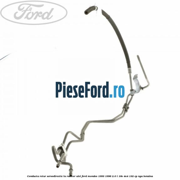 Conducta retur servodirectie la racitor ulei Ford Mondeo 1993-1996 2.0 i 16V 4x4 132 cp NGA benzina