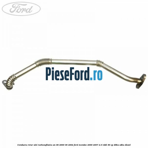 Conducta retur ulei turbosuflanta an 08/2000-05/2002 Ford Mondeo 2000-2007 2.0 TDDI 90 cp D5BA, SDBA diesel