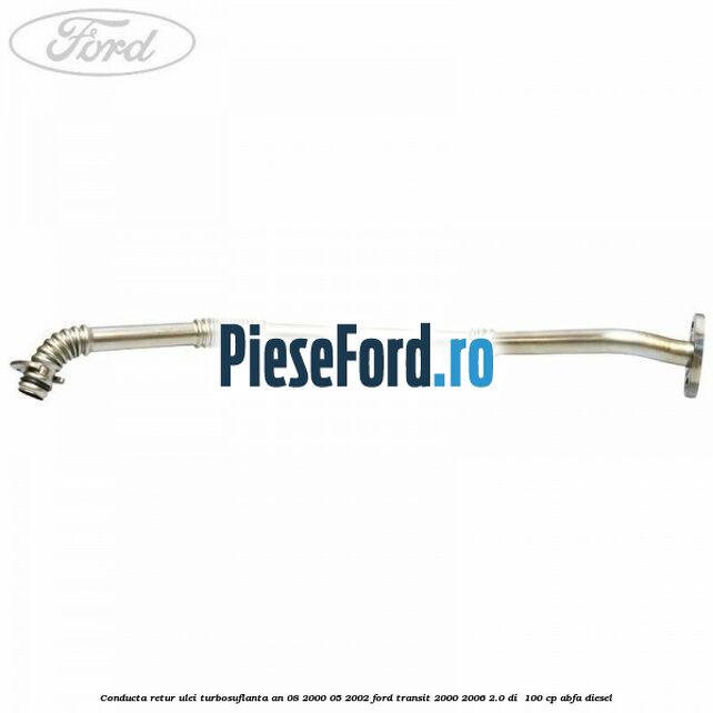 Conducta retur ulei turbosuflanta an 08/2000-05/2002 Ford Transit 2000-2006 2.0 DI  100 cp ABFA diesel