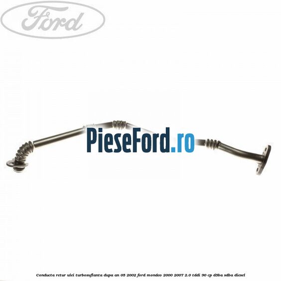 Conducta retur ulei turbosuflanta dupa an 05/2002 Ford Mondeo 2000-2007 2.0 TDDI 90 cp D5BA, SDBA diesel