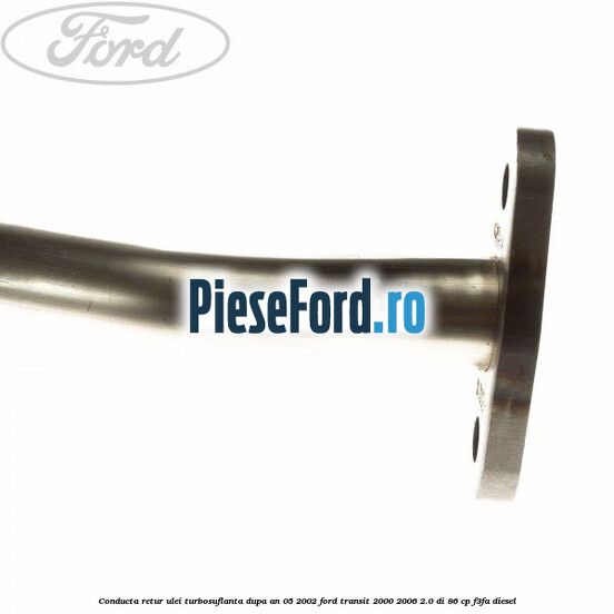 Conducta retur ulei turbosuflanta dupa an 05/2002 Ford Transit 2000-2006 2.0 DI 86 cp F3FA diesel