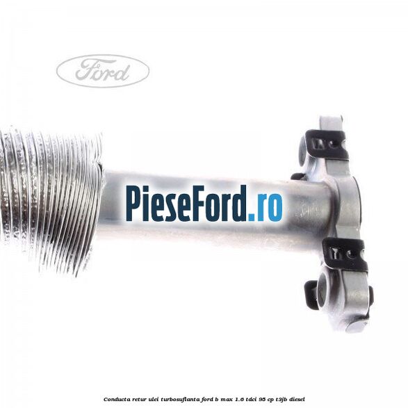Conducta retur ulei turbosuflanta Ford B-Max 1.6 TDCi 95 cp T3JB diesel