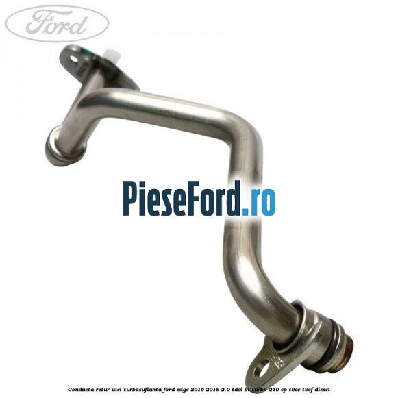 Conducta retur ulei turbosuflanta Ford Edge 2016-2018 2.0 TDCi Bi-Turbo 210 cp T9CE, T9CF diesel