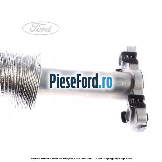 Conducta retur ulei turbosuflanta Ford Fiesta 2013-2017 1.5 TDCi 75 cp Conducta retur ulei turbosuflanta Ford Fiesta 2013-2017 1.5 TDCi 75 cp UGJC, XUJA, XUJB diesel