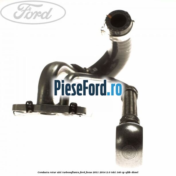 Conducta retur ulei turbosuflanta Ford Focus 2011-2014 2.0 TDCi 140 cp UFDB diesel