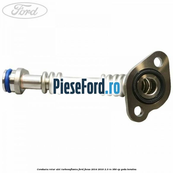 Conducta retur ulei turbosuflanta Ford Focus 2014-2018 2.3 RS 350 cp YVDA benzina