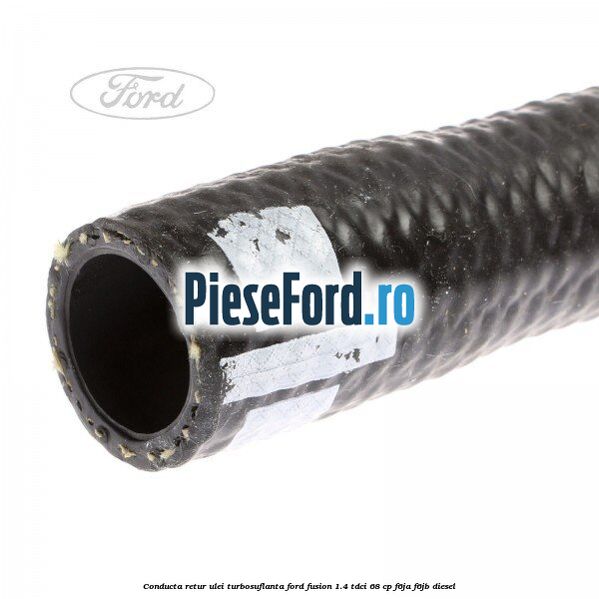 Conducta retur ulei turbosuflanta Ford Fusion 1.4 TDCi 68 cp Conducta retur ulei turbosuflanta Ford Fusion 1.4 TDCi 68 cp F6JA, F6JB diesel