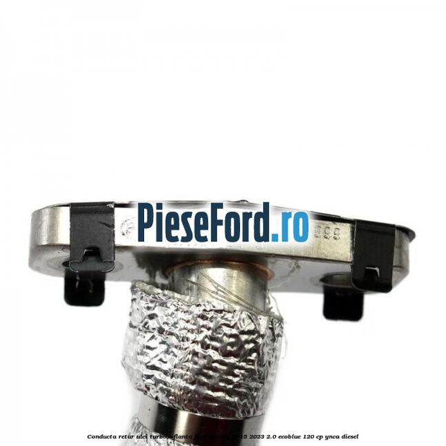 Conducta retur ulei turbosuflanta Ford Galaxy 2015-2023 2.0 EcoBlue 120 cp Conducta retur ulei turbosuflanta Ford Galaxy 2015-2023 2.0 EcoBlue 120 cp YNCA diesel