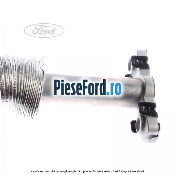 Conducta retur ulei turbosuflanta Ford Ka plus Active 2019-2020 1.5 TDCI 95 cp Conducta retur ulei turbosuflanta Ford Ka plus Active 2019-2020 1.5 TDCI 95 cp 15DSOX diesel