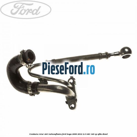 Conducta retur ulei turbosuflanta Ford Kuga 2008-2012 2.0 TDCI 140 cp UFDA diesel