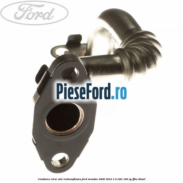 Conducta retur ulei turbosuflanta Ford Mondeo 2008-2014 1.8 TDCi 100 cp FFBA diesel