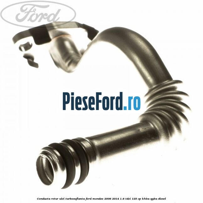 Conducta retur ulei turbosuflanta Ford Mondeo 2008-2014 1.8 TDCi 125 cp KHBA, QYBA diesel