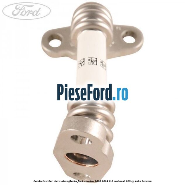 Conducta retur ulei turbosuflanta Ford Mondeo 2008-2014 2.0 EcoBoost 203 cp TNBA benzina