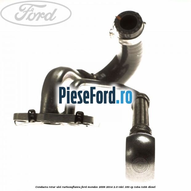 Conducta retur ulei turbosuflanta Ford Mondeo 2008-2014 2.0 TDCi 163 cp TXBA, TXBB diesel