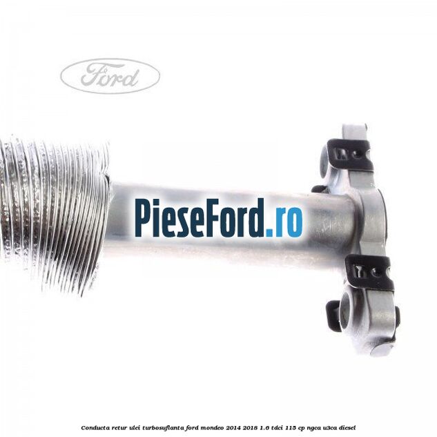 Conducta retur ulei turbosuflanta Ford Mondeo 2014-2018 1.6 TDCi 115 cp Conducta retur ulei turbosuflanta Ford Mondeo 2014-2018 1.6 TDCi 115 cp NGCA, U3CA diesel