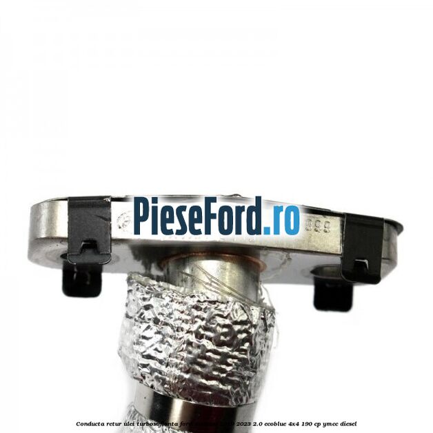 Conducta retur ulei turbosuflanta Ford Mondeo 2019-2023 2.0 EcoBlue 4x4 190 cp YMCC diesel