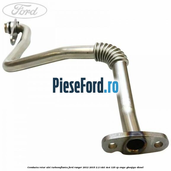 Conducta retur ulei turbosuflanta Ford Ranger 2012-2015 2.2 TDCi 4x4 125 cp ENQW, GBVAJQW diesel