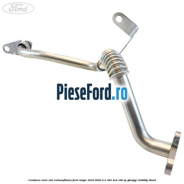 Conducta retur ulei turbosuflanta Ford Ranger 2016-2020 2.2 TDCi 4x4 160 cp GBVAJQJ, T22DD0P diesel
