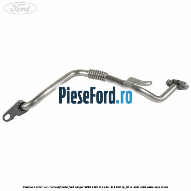 Conducta retur ulei turbosuflanta Ford Ranger 2016-2020 3.2 TDCi 4x4 200 cp P5-AT, SA2R, SA2S, SA2W, SAFA diesel