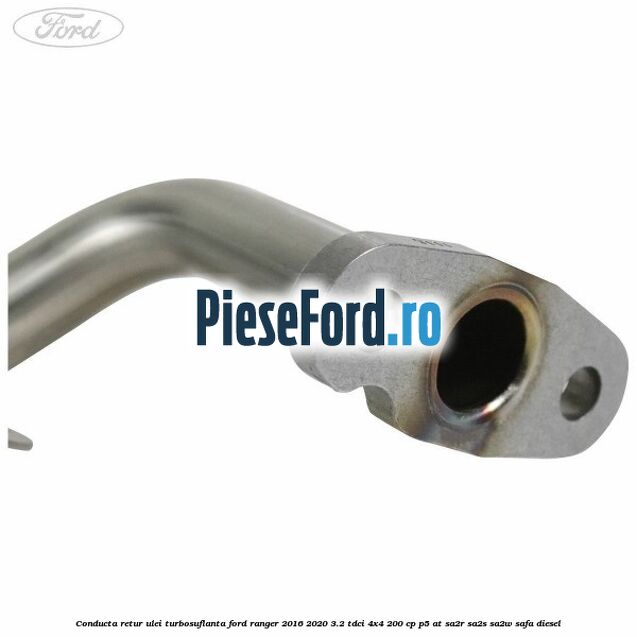 Conducta retur ulei turbosuflanta Ford Ranger 2016-2020 3.2 TDCi 4x4 200 cp P5-AT, SA2R, SA2S, SA2W, SAFA diesel