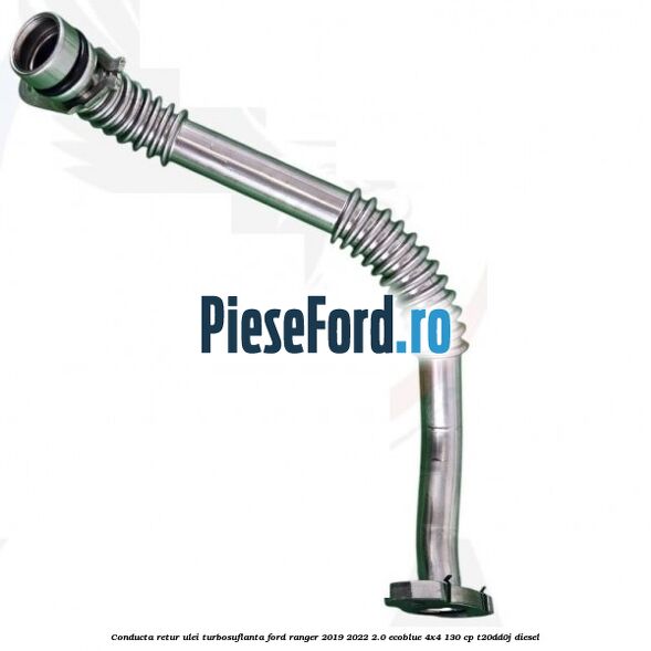 Conducta retur ulei turbosuflanta Ford Ranger 2019-2022 2.0 EcoBlue 4x4 130 cp T20DD0J diesel
