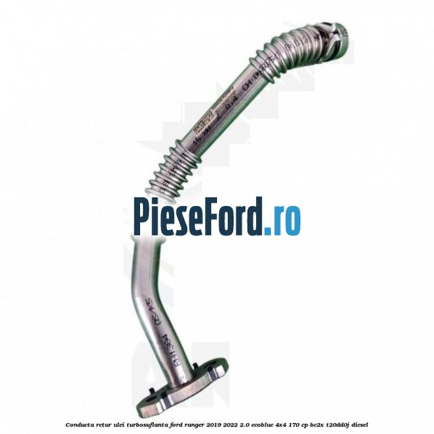 Conducta retur ulei turbosuflanta Ford Ranger 2019-2022 2.0 EcoBlue 4x4 170 cp BC2X, T20DD0J diesel