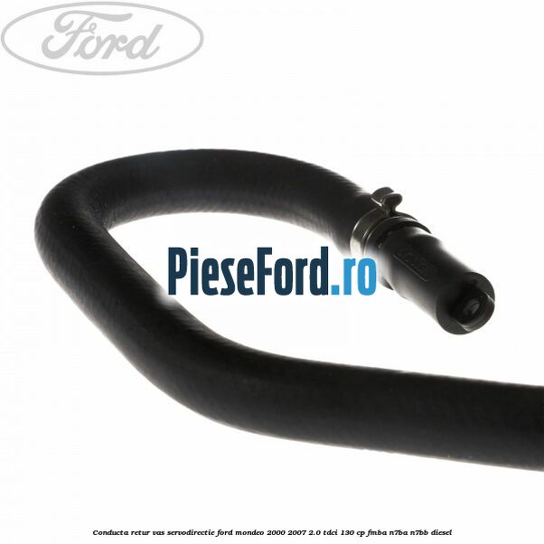 Conducta retur vas servodirectie Ford Mondeo 2000-2007 2.0 TDCi 130 cp FMBA, N7BA, N7BB diesel