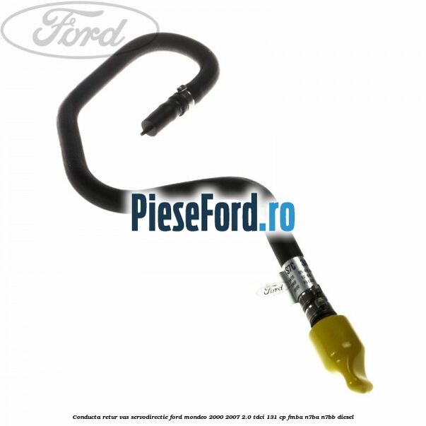 Conducta retur vas servodirectie Ford Mondeo 2000-2007 2.0 TDCi 131 cp FMBA, N7BA, N7BB diesel