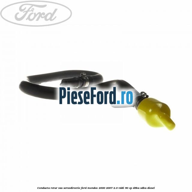 Conducta retur vas servodirectie Ford Mondeo 2000-2007 2.0 TDDI 90 cp D5BA, SDBA diesel
