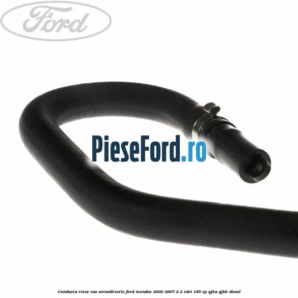 Conducta retur vas servodirectie Ford Mondeo 2000-2007 2.2 TDCi 155 cp QJBA, QJBB diesel