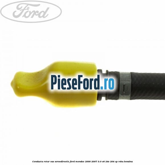 Conducta retur vas servodirectie Ford Mondeo 2000-2007 3.0 V6 24V 204 cp REBA benzina