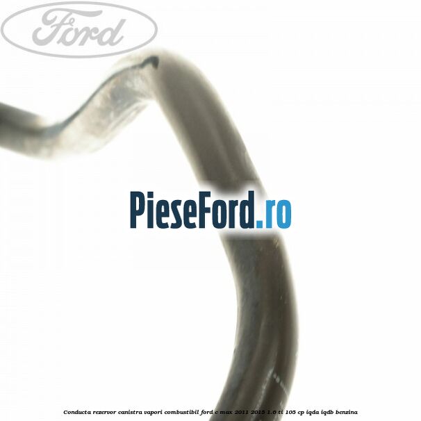 Conducta rezervor canistra vapori combustibil Ford C-Max 2011-2015 1.6 Ti 105 cp Conducta rezervor canistra vapori combustibil Ford C-Max 2011-2015 1.6 Ti 105 cp IQDA, IQDB benzina